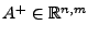 $ A^+\in \mathbb{R}^{n,m}$