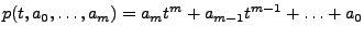 $\displaystyle p( t , a_0 , \hdots , a_m )= a_m t^m + a_{m-1}t^{m-1} + \hdots + a_0$