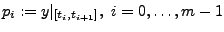 $ p_i := y\vert _{[t_i , t_{i+1}]}, i=0, \hdots, m-1$