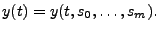 $\displaystyle y( t ) = y( t , s_0 , \hdots , s_m ).$