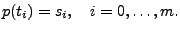 $\displaystyle p( t_i )= s_i,\quad i=0, \hdots, m.$